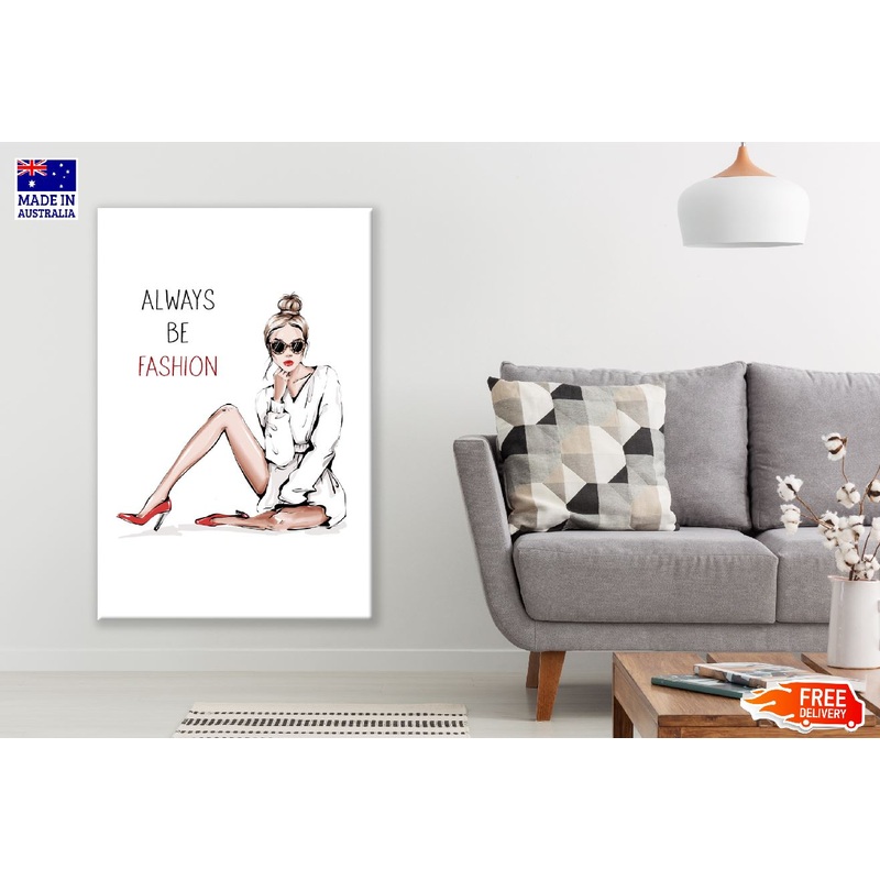 Always Be Fashion Girl Illustration Print 100% Australian Made